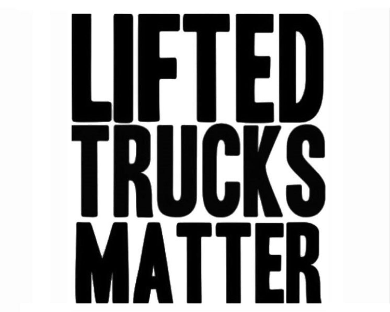 Lifted trucks matter