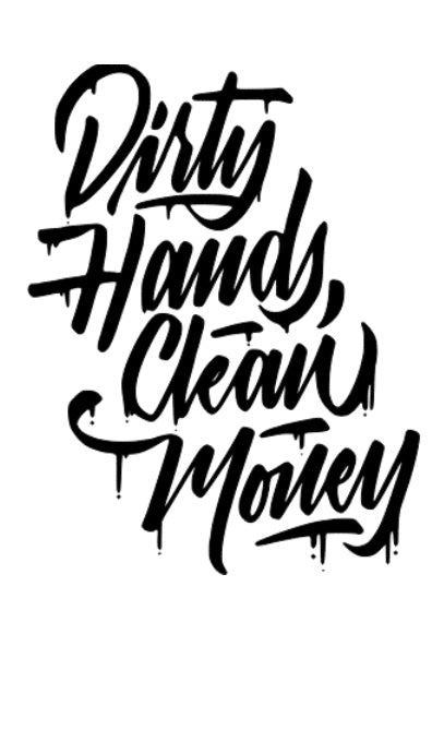 Dirty Hands Clean Money
