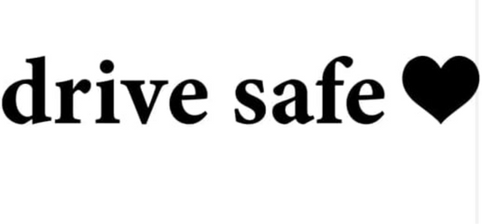 Drive safe